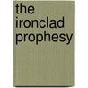 The Ironclad Prophesy by Pat Kelleher