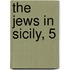 The Jews In Sicily, 5