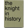 The Knight In History door Frances Gies