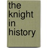 The Knight In History door Frances Gies