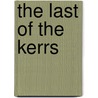 The Last Of The Kerrs door Paul B. Kerr Md