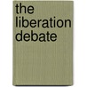 The Liberation Debate by Daniel C. Cohn-Sherbok
