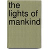 The Lights of Mankind door L. Douglas Keeney