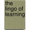 The Lingo Of Learning by Alan Colburn