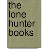 The Lone Hunter Books door Donald Emmet Worcester