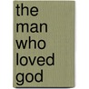 The Man Who Loved God door William X. Kienzle