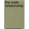 The Mate Relationship door Anne Maydan Nicotera