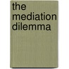 The Mediation Dilemma door Kyle Beardsley