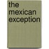 The Mexican Exception