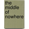 The Middle Of Nowhere door Sid Gardner