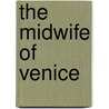 The Midwife Of Venice door Roberta Rich