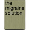 The Migraine Solution by Paul Rizzoli