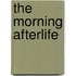 The Morning Afterlife
