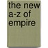 The New A-Z Of Empire