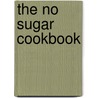 The No Sugar Cookbook door Tess Kimberly