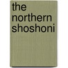 The Northern Shoshoni door Brigham D. Madsen