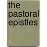 The Pastoral Epistles by Robert Forman Horton