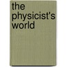 The Physicist's World door Thomas Grissom