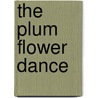 The Plum Flower Dance door Afaa Michael Weaver