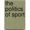 The Politics of Sport door Paul Gilchrist