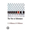 The Port Of Adventure by Charles Williamson