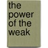 The Power Of The Weak