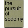 The Pursuit of Sodomy by Kent Gerard