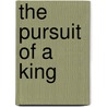 The Pursuit of a King door Candace Christine Little