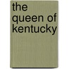 The Queen Of Kentucky door Alecia Whitaker