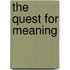 The Quest for Meaning