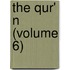 The Qur' N (Volume 6)