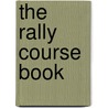 The Rally Course Book by Janice Dearth