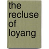 The Recluse Of Loyang by Don J. Wyatt