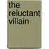 The Reluctant Villain
