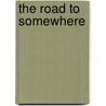 The Road To Somewhere by James Reeves