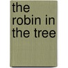 The Robin in the Tree by Dana Meachen Rau