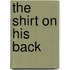 The Shirt On His Back