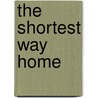 The Shortest Way Home door Juliette Fay