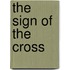 The Sign Of The Cross