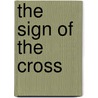 The Sign Of The Cross by Daniel Rancour-Laferriere