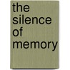 The Silence Of Memory by Gregory Adrian