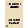 The Soldier's Orphans door Ann Sophia Stephens
