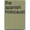 The Spanish Holocaust by Paul Preston