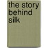 The Story Behind Silk