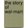 The Story Of Wal-Mart door Sara Gilbert