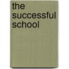 The Successful School door Peter Woods