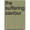 The Suffering Saviour door Friedrich W. Krummacher