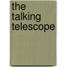 The Talking Telescope by Cindy Leany