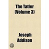 The Tatler (Volume 3) door Joseph Addison