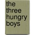 The Three Hungry Boys